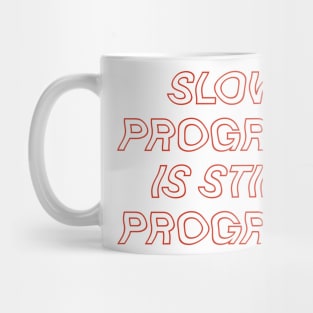 Slow Progress is Still Progress Mug